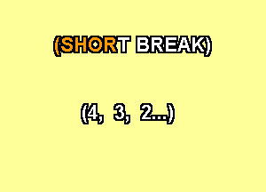 (SHORT BREAK)

(Englaami)