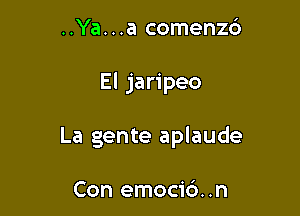 ..Ya...a comenz6

El jaripeo

La gente aplaude

Con emocid..n