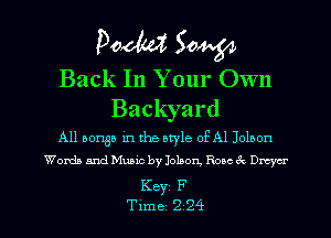 Pooh? 50W

Back In Your Own
Backyard

All borgn in the awle of Al Jolson
Words and Music by Jolson, R056 ('x Dm'cr

Key F

Tune 2 24 l