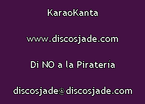 KaraoKanta
www.discosjade.com

Di NO a la Pirateria

discosjadeig. discosjade.com