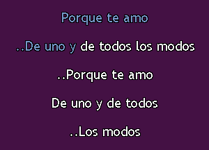 Porque te amo
..De uno y de todos los modos

..Porque te amo

De uno y de todos

..Los modos