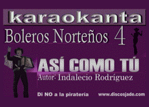 karaokanita
Boleros Norteiios 4

27 ASH mm mm

Aumrl lndalecio Rodriguez.

m NO 3 In plraten'n www.diuoajadexom