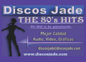 a s cosJ a a (9
THE 80's HITS

D! 80 a la lrntcrln

Major Cillfddd

W4 Audio. Vidcm Cuiucax-
discosjaduidiscogadocom
m.dlscoalndc.com l