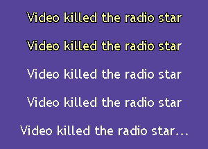 Video killed the radio star
Video killed the radio star
Video killed the radio star

Video killed the radio star

Video killed the radio star... I