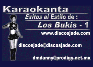 K3 raoka nta
3i Exffos a! Estiio tie

-J' E L05 Bukfs - 1
E7 www.discosjade.com

W discosjadwiscosjadexom

r

dmdanny(Qprodigy.net.mx