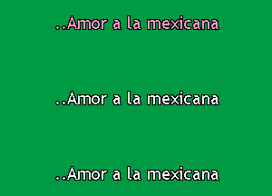 ..Amor a la mexicana

..Amor a la mexicana

..Amor a la mexicana