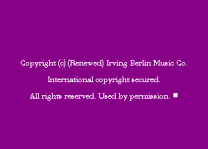 Copyright (c) (Emmet!) Irving Balin Music Co.
Inmn'onsl copyright Banned.

All rights named. Used by pmm'ssion. I