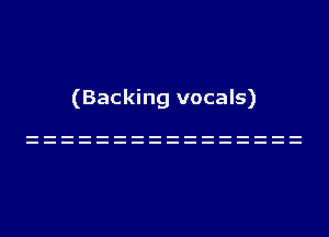 (Backing vocals)