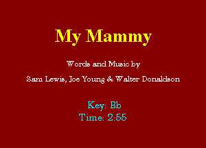 My luam my

Words and Mums by
Sam Lewis, Ioc Young 3V Wnlncr Donaldson

Keyr Bb
Time 2 55