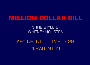 IN THE STYLE 0F
WHITNEY HOUSTON

KEY OF (DJ TIME 329
4 BAR INTRO