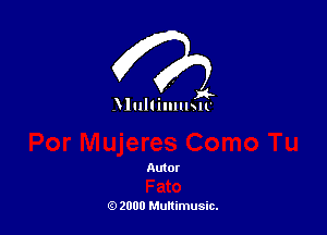 . M-
Mullumml'

Autor

(9 2000 Multimusic.