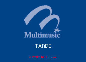 Q2

Multimusic
TARDE