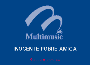 )4-

Multimusic

INOCENTE POBRE AMIGA
