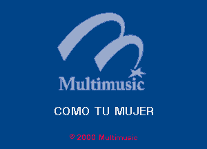 . a4
Multmmsuc

COMO TU MUJER