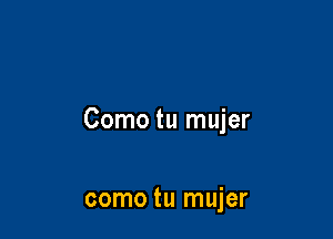 Como tu mujer

como tu mujer