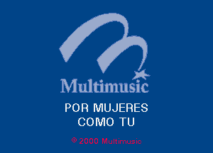 . a4
Multmmsuc

POR MUJERES
COMO TU