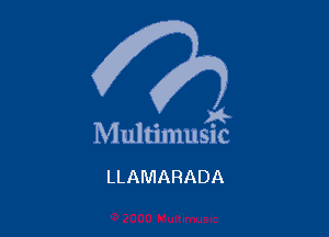 . a4
Multmmsuc

LLAMARADA