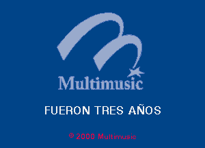 )4-

Multimusic

FUERON TRES ANOS