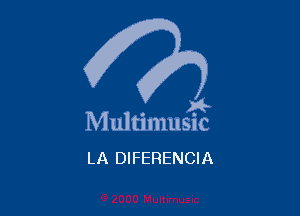 . a4
Multmmsuc

LA DIFERENCIA