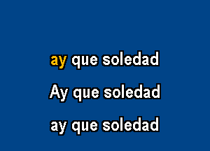 ay que soledad

Ay que soledad

ay que soledad