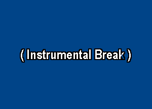 ( Instrumental Brealr' )