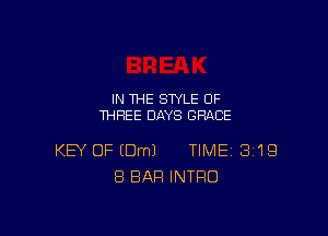 IN THE STYLE OF
THREE DAYS GRACE

KEY OF EDmJ TIME 3119
8 BAR INTRO