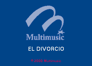 . 8
Multlmuslc
EL DIVORCIO