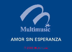 . a4
Multmmsuc

AMOR SIN ESPERANZA