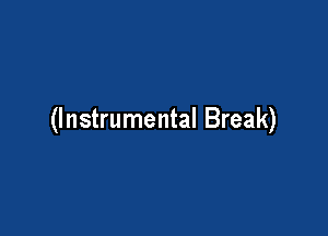 (Instrumental Break)