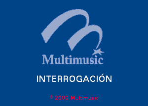 )4-

Multimusic

INTERROGACION