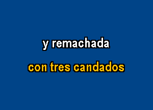 y remachada

con tres candados