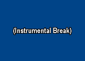 (Instrumental Break)