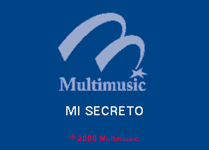 . a4
Multmmsuc

Ml SECRETO