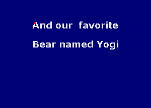 And our favorite

Bear named Yogi