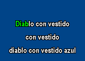 Diablo con vestido

con vestido

diablo con vestido azul