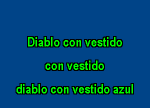 Diablo con vestido

con vestido

diablo con vestido azul