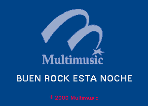 . 8
Multlmuslc
BUEN ROCK ESTA NOCHE