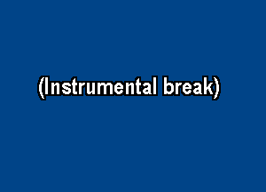 (Instrumental break)