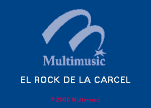 A-

Multimusic
EL ROCK DE LA CARCEL