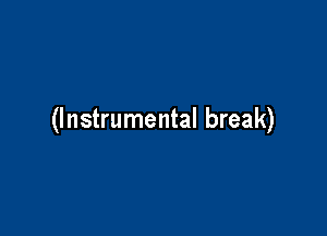 (Instrumental break)