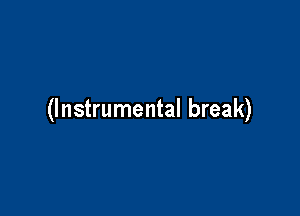 (Instrumental break)