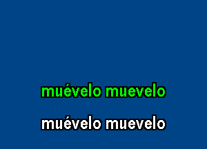 mufavelo muevelo

muc'evelo muevelo