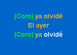 (Coro) ya olvid
Elayer

(Coro) ya olviw