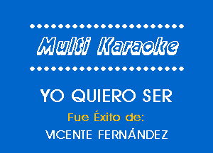 OOOOOOOOOOOOOOOOOOOOOO

Mam mime

OOOOOOOOOOOOOOOOOOOOOO

YO QUIERO SER

Fue Exito dez
VICENTE FERNANDEZ