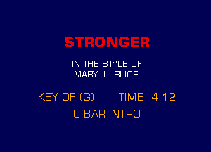 IN THE STYLE 0F
MARY J BLIGE

KEY OF ((31 TIME 412
ES BAR INTRO