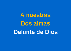 A nuestras
Dos almas

Delante de Dios