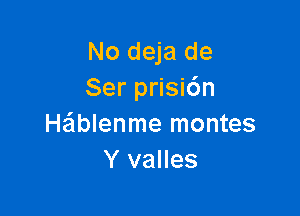 Nonade
Ser prisidn

Haiblenme montes
Y valles