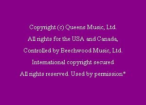 Copyright (c) Que ens Music, Ltd
All rights for the USA and C made,
Controlled by Beechwood Music, Ltd
International copyright secured
All rights reserved. Used by permissiom