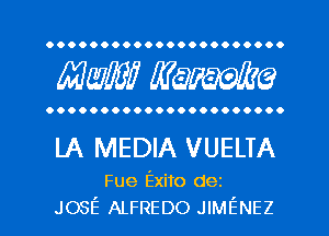 OOOOOOOOOOOOOOOOOOOOOO

mm mime

OOOOOOOOOOOOOOOOOOOOOO

LA MEDIA VUELTA

Fue Exito dez
JOSE ALFREDO JIMENEZ
