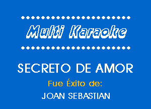 Maw? Manama

SECRETO DE AMOR

Fue Exito dei
JOAN SEBASTIAN